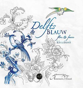 Delfts Blauw Flora & Fauna kleurboek door Annemarie Vermaak